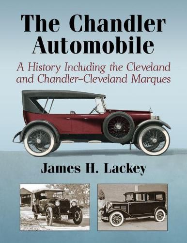 The Chandler Automobile: A History Including the Cleveland and Chandler-Cleveland Marques