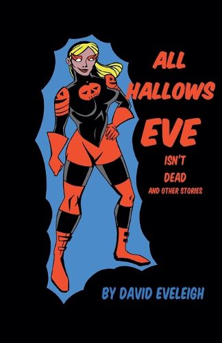 Cover image for All Hallows Eve Isn't Dead And Other Stories