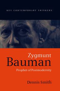 Cover image for Zygmunt Bauman: Prophet of Postmodernity