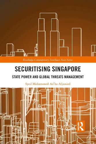 Cover image for Securitising Singapore: State Power and Global Threats Management