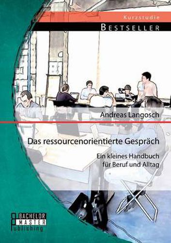 Das ressourcenorientierte Gesprach: Ein kleines Handbuch fur Beruf und Alltag