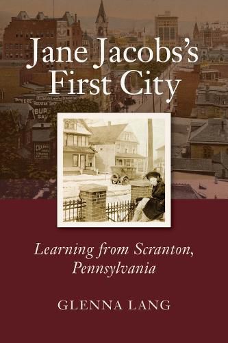 Cover image for Jane Jacobs's First City: Learning from Scranton, Pennsylvania