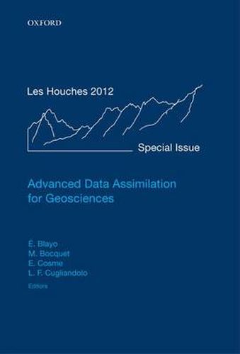 Cover image for Advanced Data Assimilation for Geosciences: Lecture Notes of the Les Houches School of Physics: Special Issue, June 2012