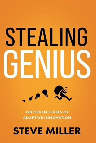 Stealing Genius: The Seven Levels of Adaptive Innovation