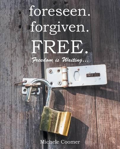 Cover image for foreseen.forgiven.FREE.: Freedom Is Waiting ...