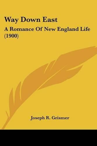 Cover image for Way Down East: A Romance of New England Life (1900)