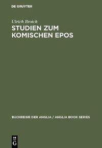 Cover image for Studien Zum Komischen Epos: Ein Beitrag Zur Deutung, Typologie Und Geschichte Des Komischen Epos Im Englischen Klassizismus 1680-1800