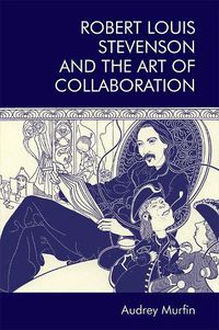 Cover image for Robert Louis Stevenson and the Art of Collaboration