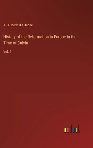 Cover image for History of the Reformation in Europe in the Time of Calvin