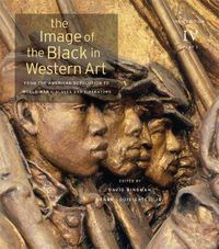 Cover image for The Image of the Black in Western Art: Volume IV From the American Revolution to World War I: Slaves and Liberators: New Edition