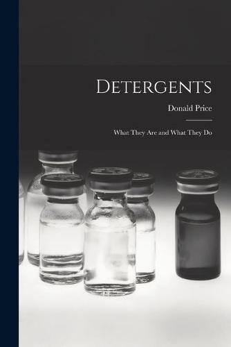 Cover image for Detergents: What They Are and What They Do