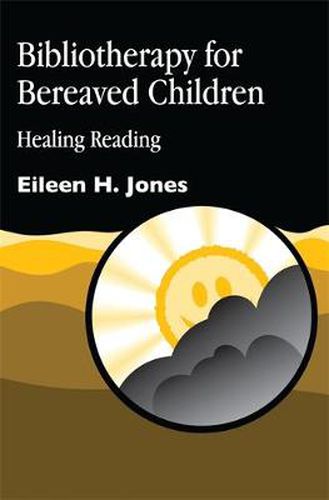 Cover image for Bibliotherapy for Bereaved Children: Healing Reading