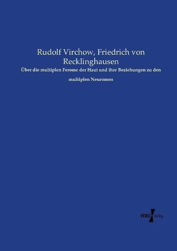 UEber die multiplen Ferome der Haut und ihre Beziehungen zu den multiplen Neuromen