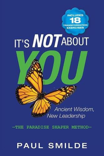 Cover image for It's Not About You: Ancient Wisdom, New Leadership: the Paradise Shaper Method