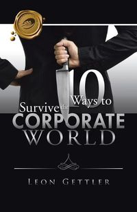 Cover image for Ten Ways to Survive the Corporate World