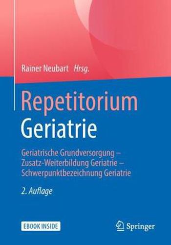 Cover image for Repetitorium Geriatrie: Geriatrische Grundversorgung - Zusatz-Weiterbildung Geriatrie - Schwerpunktbezeichnung Geriatrie