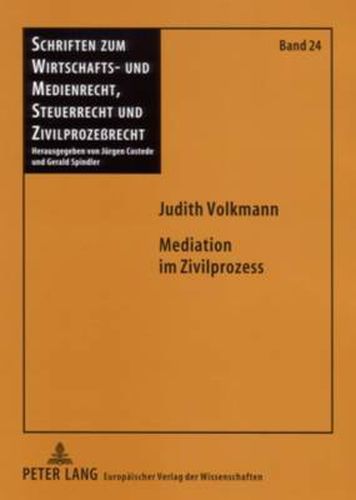Cover image for Mediation Im Zivilprozess: Rechtliche Rahmenbedingungen Fuer Ein Gerichtsinternes Mediationsangebot