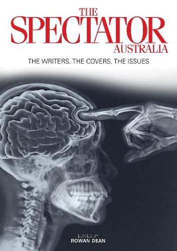 The Best of the Spectator Australia: Thoughtfully curated collected of articles from The Spectator Australia, spanning 2014-2017