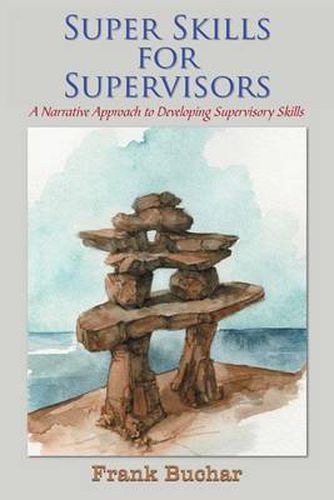 Cover image for Super Skills for Supervisors: A Narrative Approach to Developing Supervisory Skills