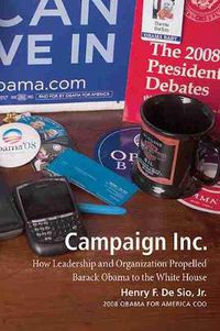 Cover image for Campaign Inc.: How Leadership and Organization Propelled Barack Obama to the White House