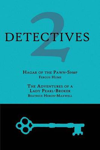 Cover image for 2 Detectives: Hagar of the Pawn-Shop / The Adventures of a Lady Pearl-Broker