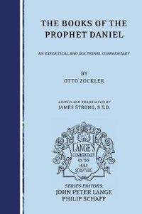 Cover image for The Books of the Prophet Daniel: An Exegetical and Doctrinal Commentary
