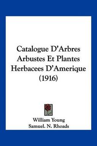 Cover image for Catalogue D'Arbres Arbustes Et Plantes Herbacees D'Amerique (1916)
