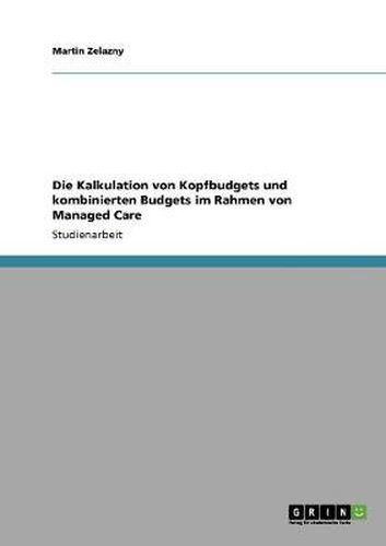 Cover image for Die Kalkulation von Kopfbudgets und kombinierten Budgets im Rahmen von Managed Care