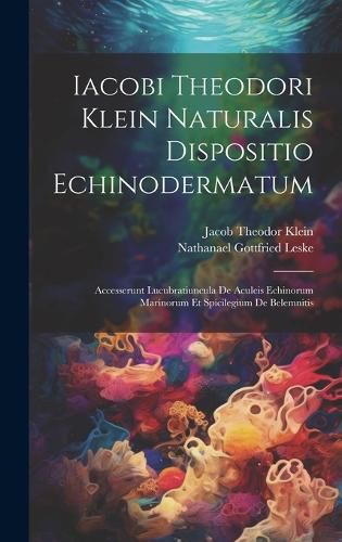 Iacobi Theodori Klein Naturalis Dispositio Echinodermatum