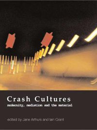 Cover image for Crash Cultures HB@Pb: Modernity, Mediation and the Material