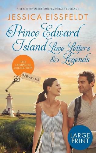 Prince Edward Island Love Letters & Legends: The Complete Collection: a series of sweet contemporary romance: large print edition