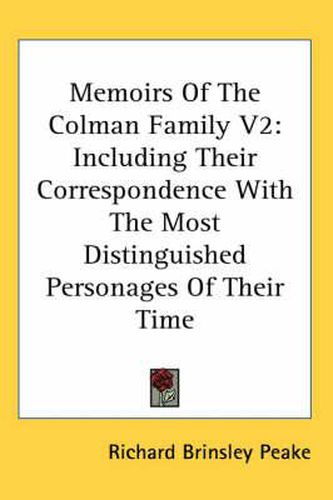 Cover image for Memoirs of the Colman Family V2: Including Their Correspondence with the Most Distinguished Personages of Their Time