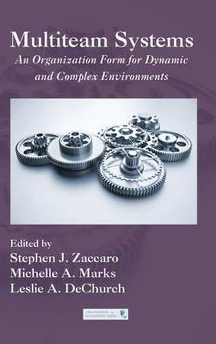 Cover image for Multiteam Systems: An Organization Form for Dynamic and Complex Environments