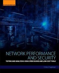 Cover image for Network Performance and Security: Testing and Analyzing Using Open Source and Low-Cost Tools