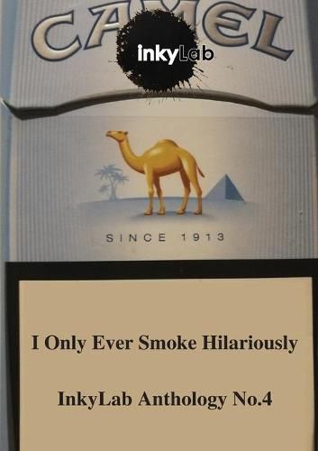 Cover image for I Only Ever Smoke Hilariously: InkyLab Anthology No. 4