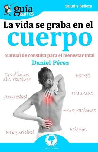 Cover image for GuiaBurros La vida se graba en el cuerpo: Manual de consulta para el bienestar total