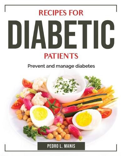 Cover image for Recipes for diabetic Patients: Prevent and manage diabetes