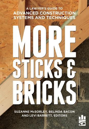 Cover image for More Sticks and Bricks: A Lawyer's Guide to Advanced Construction Systems and Techniques