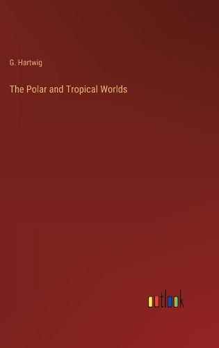 Cover image for The Polar and Tropical Worlds