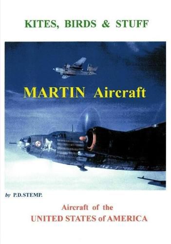 Cover image for Kites, Birds & Stuff - Aircraft of the U.S.A. - MARTIN Aircraft.