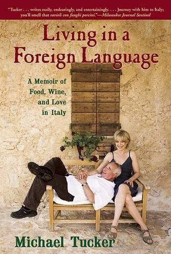 Cover image for Living in a Foreign Language: A Memoir of Food, Wine, and Love in Italy