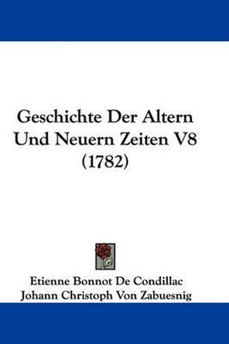 Geschichte Der Altern Und Neuern Zeiten V8 (1782)