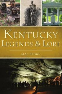 Cover image for Kentucky Legends and Lore