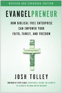 Cover image for Evangelpreneur, Revised and Expanded Edition: How Biblical Free Enterprise Can Empower Your Faith, Family, and Freedom
