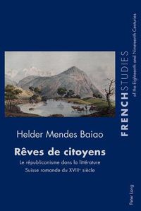 Cover image for Reves de citoyens; Le republicanisme dans la litterature Suisse romande du XVIIIe siecle