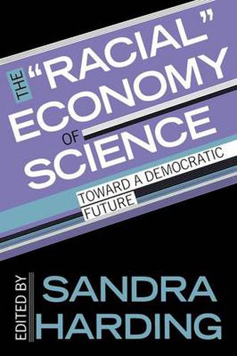 Cover image for The Racial  Economy of Science: Toward a Democratic Future