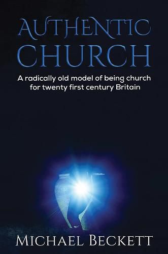 Cover image for Authentic Church: A radically old model of being church for twenty first century Britain