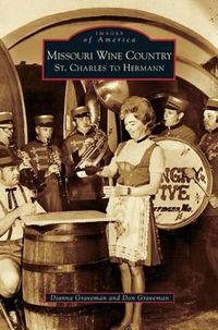 Cover image for Missouri Wine Country: St. Charles to Hermann