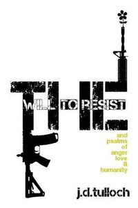 Cover image for The Will to Resist: and psalms of anger, love & humanity