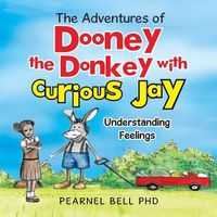 Cover image for The Adventures of Dooney the Donkey with Curious Jay: Understanding Feelings